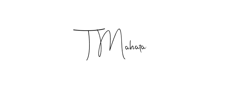 How to make T Mahata signature? Andilay-7BmLP is a professional autograph style. Create handwritten signature for T Mahata name. T Mahata signature style 4 images and pictures png