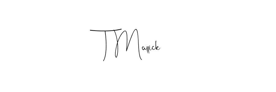 Design your own signature with our free online signature maker. With this signature software, you can create a handwritten (Andilay-7BmLP) signature for name T Mallick. T Mallick signature style 4 images and pictures png