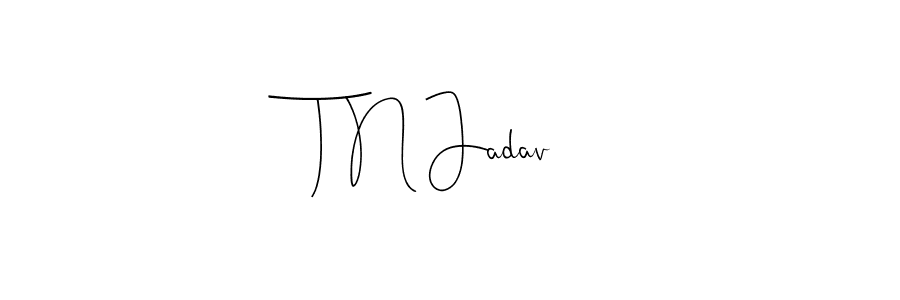 You should practise on your own different ways (Andilay-7BmLP) to write your name (T N Jadav) in signature. don't let someone else do it for you. T N Jadav signature style 4 images and pictures png