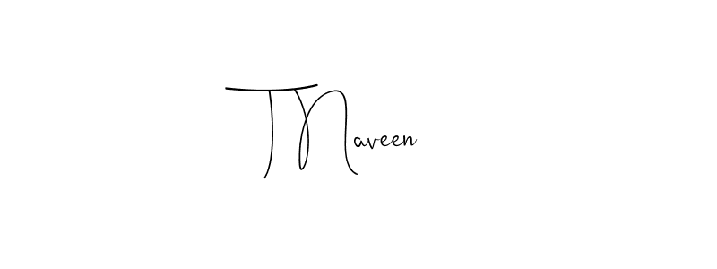 Also we have T Naveen name is the best signature style. Create professional handwritten signature collection using Andilay-7BmLP autograph style. T Naveen signature style 4 images and pictures png
