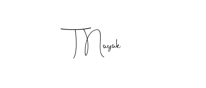 You should practise on your own different ways (Andilay-7BmLP) to write your name (T Nayak) in signature. don't let someone else do it for you. T Nayak signature style 4 images and pictures png