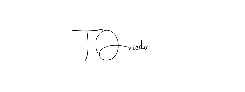 Design your own signature with our free online signature maker. With this signature software, you can create a handwritten (Andilay-7BmLP) signature for name T Oviedo. T Oviedo signature style 4 images and pictures png