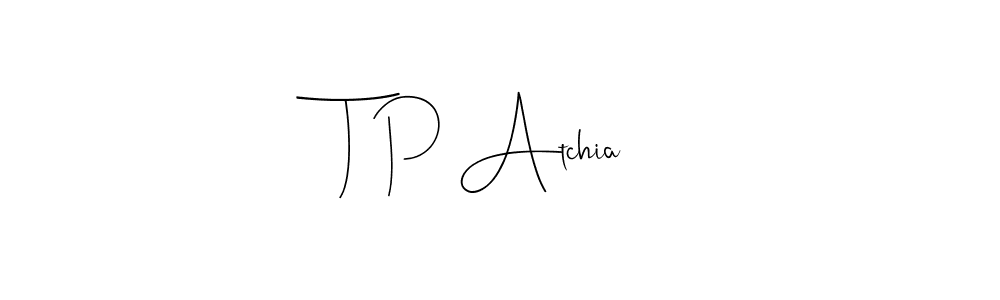 How to make T P Atchia signature? Andilay-7BmLP is a professional autograph style. Create handwritten signature for T P Atchia name. T P Atchia signature style 4 images and pictures png