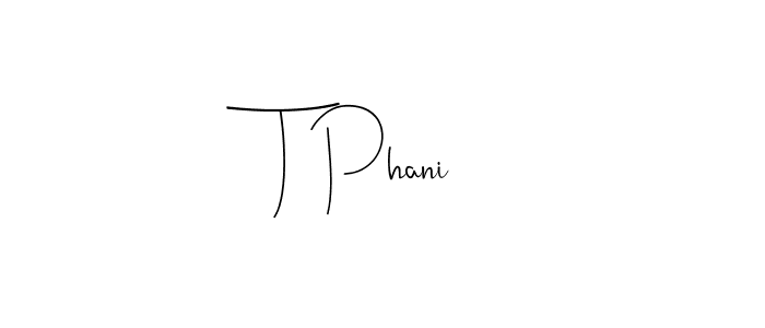 Use a signature maker to create a handwritten signature online. With this signature software, you can design (Andilay-7BmLP) your own signature for name T Phani. T Phani signature style 4 images and pictures png