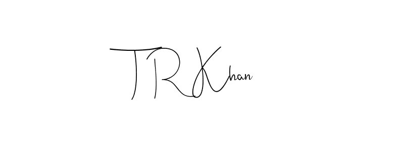 The best way (Andilay-7BmLP) to make a short signature is to pick only two or three words in your name. The name T R Khan include a total of six letters. For converting this name. T R Khan signature style 4 images and pictures png