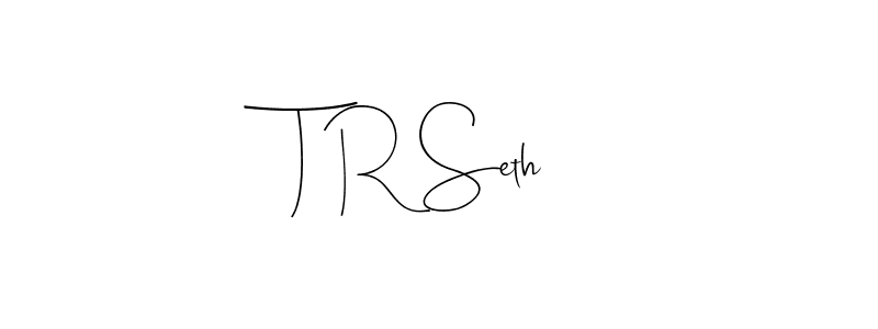 How to make T R Seth name signature. Use Andilay-7BmLP style for creating short signs online. This is the latest handwritten sign. T R Seth signature style 4 images and pictures png