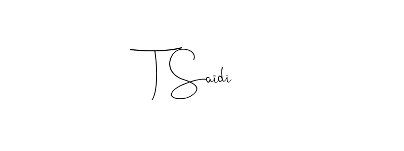 Make a beautiful signature design for name T Saïdi. With this signature (Andilay-7BmLP) style, you can create a handwritten signature for free. T Saïdi signature style 4 images and pictures png