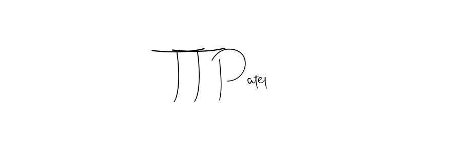 Design your own signature with our free online signature maker. With this signature software, you can create a handwritten (Andilay-7BmLP) signature for name T T Patel. T T Patel signature style 4 images and pictures png