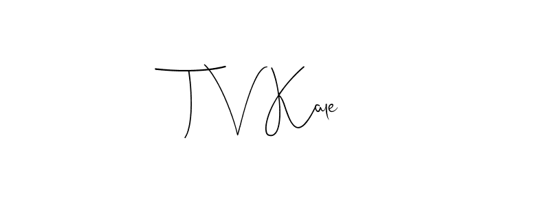 You should practise on your own different ways (Andilay-7BmLP) to write your name (T V Kale) in signature. don't let someone else do it for you. T V Kale signature style 4 images and pictures png