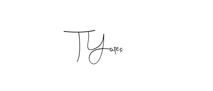 Also we have T Yates name is the best signature style. Create professional handwritten signature collection using Andilay-7BmLP autograph style. T Yates signature style 4 images and pictures png