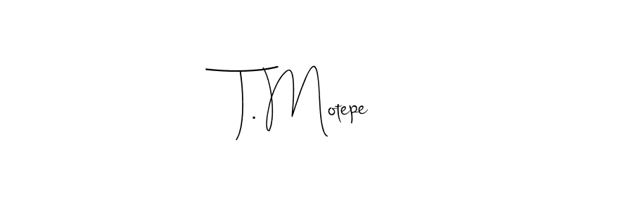 Also we have T. Motepe name is the best signature style. Create professional handwritten signature collection using Andilay-7BmLP autograph style. T. Motepe signature style 4 images and pictures png