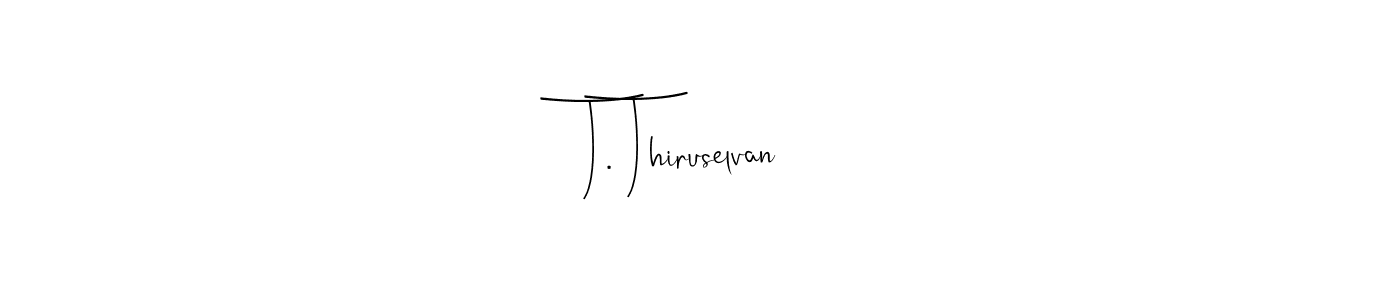 Make a beautiful signature design for name T. Thiruselvan. With this signature (Andilay-7BmLP) style, you can create a handwritten signature for free. T. Thiruselvan signature style 4 images and pictures png