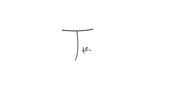 Create a beautiful signature design for name T.l.e.. With this signature (Andilay-7BmLP) fonts, you can make a handwritten signature for free. T.l.e. signature style 4 images and pictures png