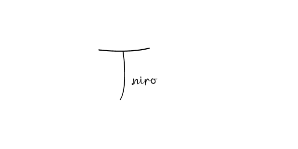 You should practise on your own different ways (Andilay-7BmLP) to write your name (T.niro) in signature. don't let someone else do it for you. T.niro signature style 4 images and pictures png