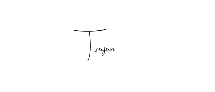 Use a signature maker to create a handwritten signature online. With this signature software, you can design (Andilay-7BmLP) your own signature for name T.rajan. T.rajan signature style 4 images and pictures png