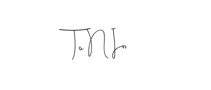 How to make Ta N In signature? Andilay-7BmLP is a professional autograph style. Create handwritten signature for Ta N In name. Ta N In signature style 4 images and pictures png