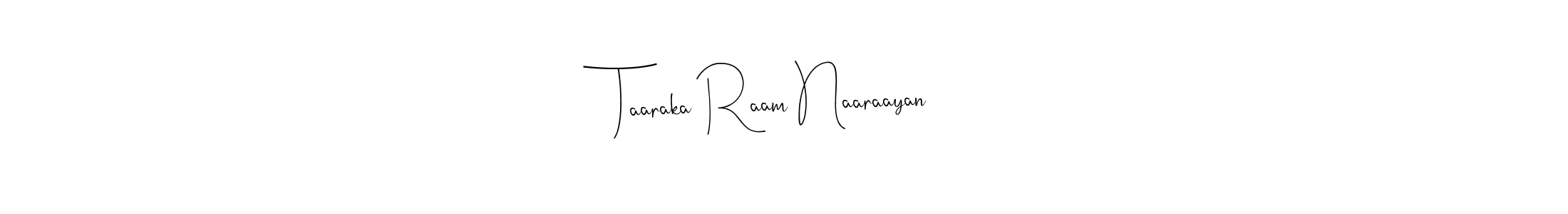 Make a beautiful signature design for name Taaraka Raam Naaraayan. With this signature (Andilay-7BmLP) style, you can create a handwritten signature for free. Taaraka Raam Naaraayan signature style 4 images and pictures png