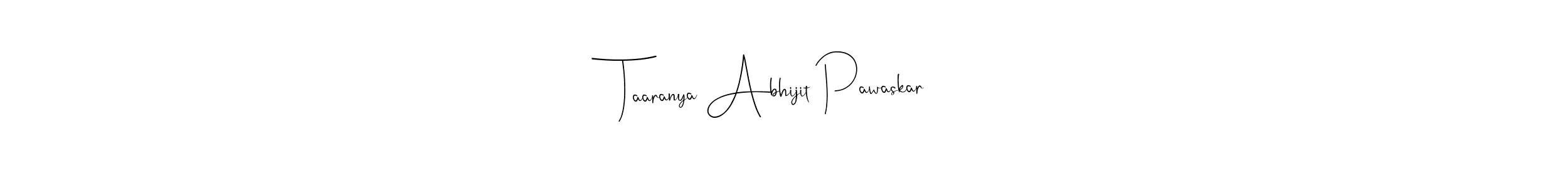 How to make Taaranya Abhijit Pawaskar name signature. Use Andilay-7BmLP style for creating short signs online. This is the latest handwritten sign. Taaranya Abhijit Pawaskar signature style 4 images and pictures png