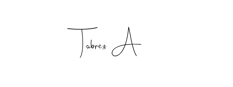 Best and Professional Signature Style for Tabrez A. Andilay-7BmLP Best Signature Style Collection. Tabrez A signature style 4 images and pictures png