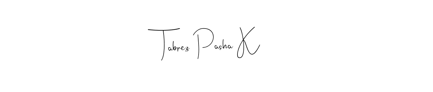 Tabrez Pasha K stylish signature style. Best Handwritten Sign (Andilay-7BmLP) for my name. Handwritten Signature Collection Ideas for my name Tabrez Pasha K. Tabrez Pasha K signature style 4 images and pictures png