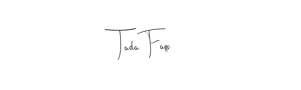 You should practise on your own different ways (Andilay-7BmLP) to write your name (Tada Falls) in signature. don't let someone else do it for you. Tada Falls signature style 4 images and pictures png