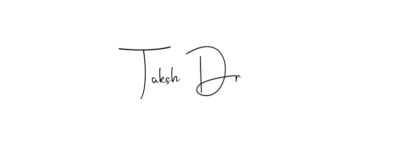 Andilay-7BmLP is a professional signature style that is perfect for those who want to add a touch of class to their signature. It is also a great choice for those who want to make their signature more unique. Get Taksh Dr name to fancy signature for free. Taksh Dr signature style 4 images and pictures png