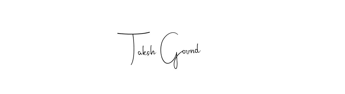 It looks lik you need a new signature style for name Taksh Gound. Design unique handwritten (Andilay-7BmLP) signature with our free signature maker in just a few clicks. Taksh Gound signature style 4 images and pictures png