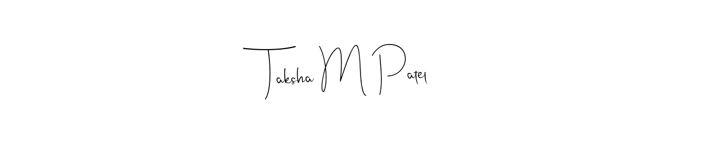 Check out images of Autograph of Taksha M Patel name. Actor Taksha M Patel Signature Style. Andilay-7BmLP is a professional sign style online. Taksha M Patel signature style 4 images and pictures png