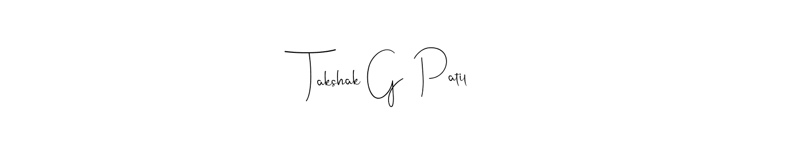 Make a short Takshak G  Patil signature style. Manage your documents anywhere anytime using Andilay-7BmLP. Create and add eSignatures, submit forms, share and send files easily. Takshak G  Patil signature style 4 images and pictures png