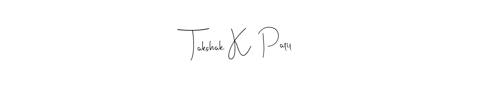 Make a beautiful signature design for name Takshak K  Patil. Use this online signature maker to create a handwritten signature for free. Takshak K  Patil signature style 4 images and pictures png