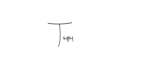 How to make Tallal signature? Andilay-7BmLP is a professional autograph style. Create handwritten signature for Tallal name. Tallal signature style 4 images and pictures png