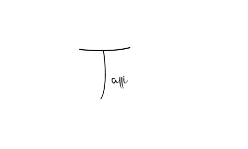 It looks lik you need a new signature style for name Talli. Design unique handwritten (Andilay-7BmLP) signature with our free signature maker in just a few clicks. Talli signature style 4 images and pictures png