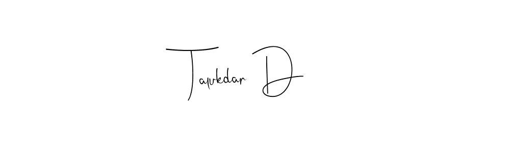 How to make Talukdar D signature? Andilay-7BmLP is a professional autograph style. Create handwritten signature for Talukdar D name. Talukdar D signature style 4 images and pictures png
