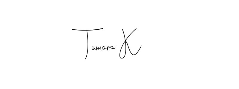 Make a beautiful signature design for name Tamara K. With this signature (Andilay-7BmLP) style, you can create a handwritten signature for free. Tamara K signature style 4 images and pictures png