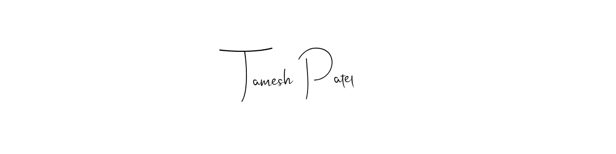 How to make Tamesh Patel name signature. Use Andilay-7BmLP style for creating short signs online. This is the latest handwritten sign. Tamesh Patel signature style 4 images and pictures png