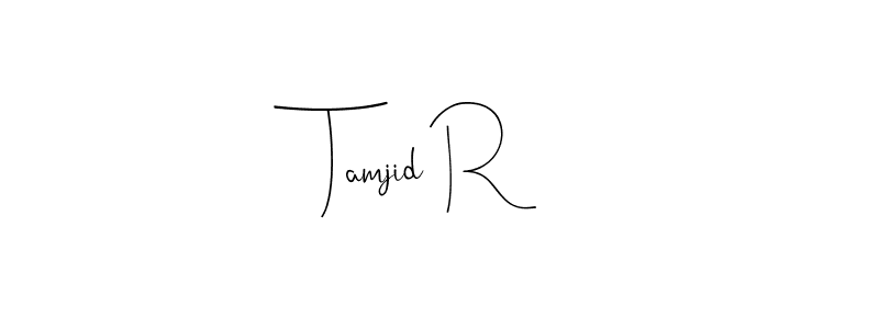 Design your own signature with our free online signature maker. With this signature software, you can create a handwritten (Andilay-7BmLP) signature for name Tamjid R. Tamjid R signature style 4 images and pictures png