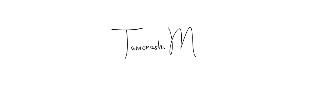 How to make Tamonash. M name signature. Use Andilay-7BmLP style for creating short signs online. This is the latest handwritten sign. Tamonash. M signature style 4 images and pictures png