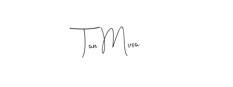 You should practise on your own different ways (Andilay-7BmLP) to write your name (Tan Musa) in signature. don't let someone else do it for you. Tan Musa signature style 4 images and pictures png