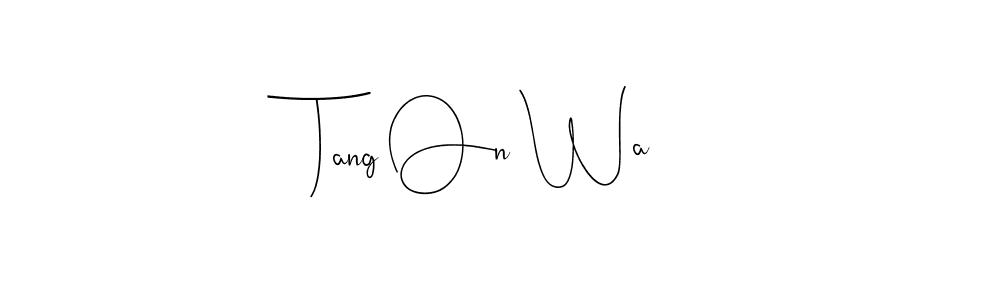 You should practise on your own different ways (Andilay-7BmLP) to write your name (Tang On Wa) in signature. don't let someone else do it for you. Tang On Wa signature style 4 images and pictures png