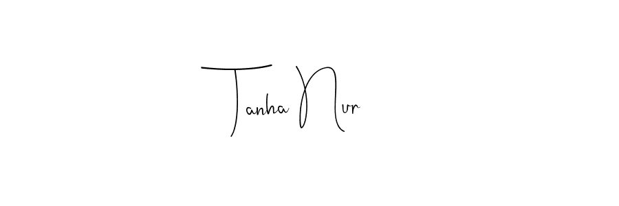 How to make Tanha Nur name signature. Use Andilay-7BmLP style for creating short signs online. This is the latest handwritten sign. Tanha Nur signature style 4 images and pictures png