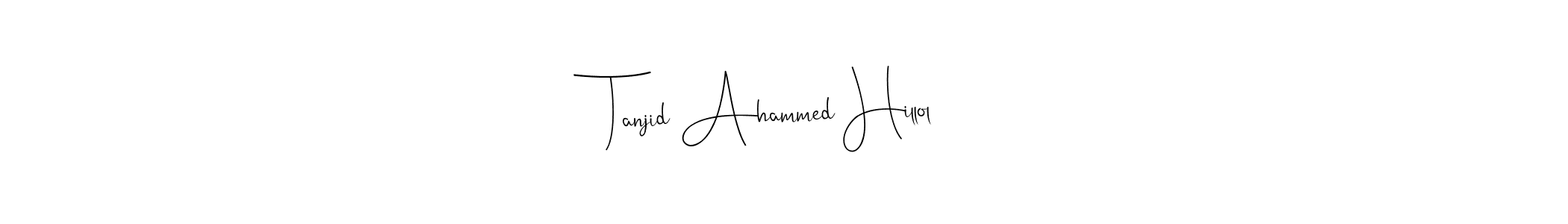 You should practise on your own different ways (Andilay-7BmLP) to write your name (Tanjid Ahammed Hillol) in signature. don't let someone else do it for you. Tanjid Ahammed Hillol signature style 4 images and pictures png