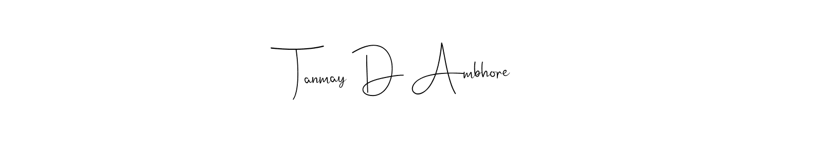 Make a short Tanmay D Ambhore signature style. Manage your documents anywhere anytime using Andilay-7BmLP. Create and add eSignatures, submit forms, share and send files easily. Tanmay D Ambhore signature style 4 images and pictures png
