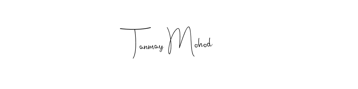 Make a beautiful signature design for name Tanmay Mohod. With this signature (Andilay-7BmLP) style, you can create a handwritten signature for free. Tanmay Mohod signature style 4 images and pictures png