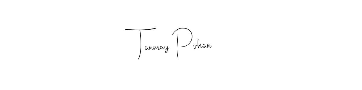 Create a beautiful signature design for name Tanmay Puhan. With this signature (Andilay-7BmLP) fonts, you can make a handwritten signature for free. Tanmay Puhan signature style 4 images and pictures png