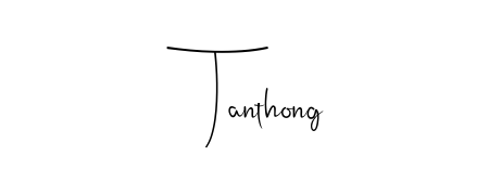 You should practise on your own different ways (Andilay-7BmLP) to write your name (Tanthong) in signature. Don't let someone else do it for you. Tanthong signature style 4 images and pictures png