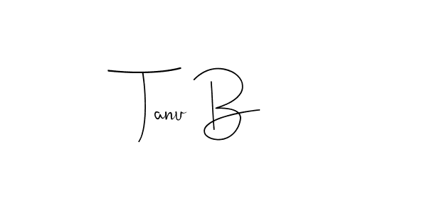 How to make Tanu B signature? Andilay-7BmLP is a professional autograph style. Create handwritten signature for Tanu B name. Tanu B signature style 4 images and pictures png