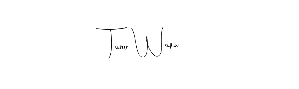 You should practise on your own different ways (Andilay-7BmLP) to write your name (Tanu Walia) in signature. don't let someone else do it for you. Tanu Walia signature style 4 images and pictures png