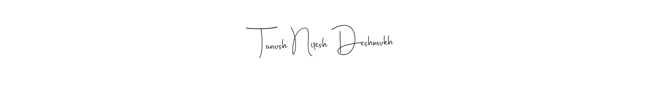 The best way (Andilay-7BmLP) to make a short signature is to pick only two or three words in your name. The name Tanush Nitesh Deshmukh include a total of six letters. For converting this name. Tanush Nitesh Deshmukh signature style 4 images and pictures png