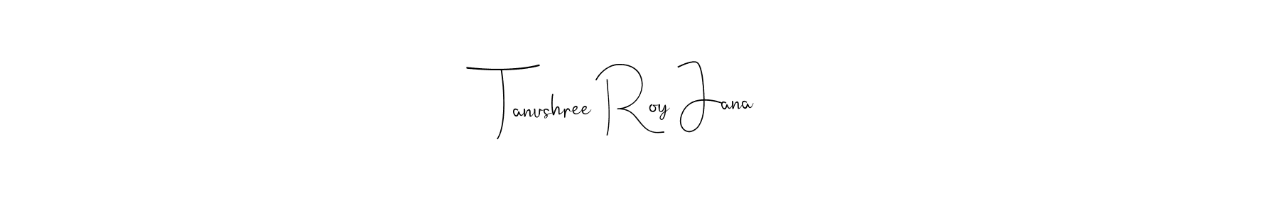 Also we have Tanushree Roy Jana name is the best signature style. Create professional handwritten signature collection using Andilay-7BmLP autograph style. Tanushree Roy Jana signature style 4 images and pictures png