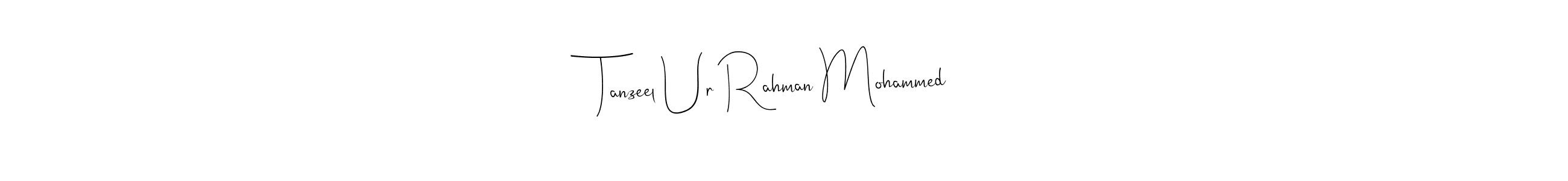 How to make Tanzeel Ur Rahman Mohammed name signature. Use Andilay-7BmLP style for creating short signs online. This is the latest handwritten sign. Tanzeel Ur Rahman Mohammed signature style 4 images and pictures png